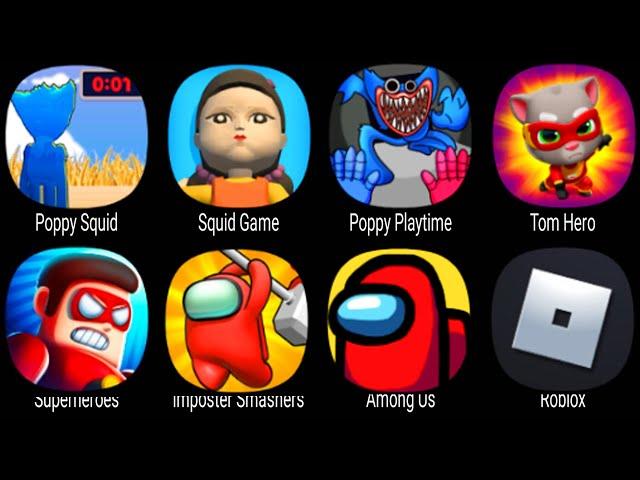 Poppy Squid, Squid Game, Poppy Playtime, Tom Hero, Superheroes, Imposter Smashers, Among Us, Roblox