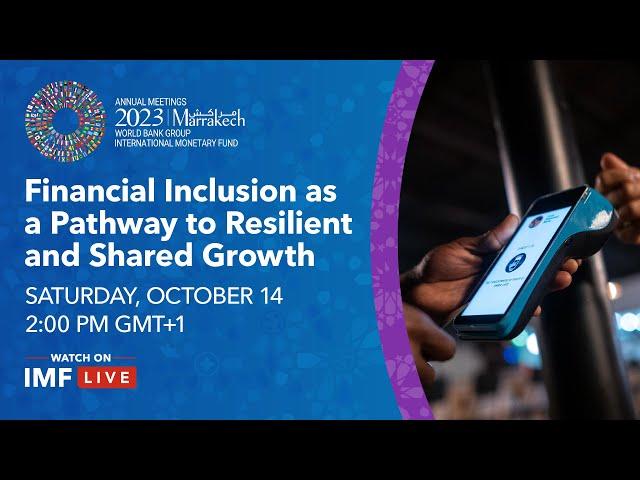 IMF Seminar: Financial Inclusion as a Pathway to Resilient and Shared Growth