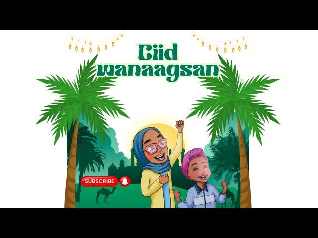 Ciid Wanaagsan! (Nasheed)- Faduma iyo Kinsi: Kartoonka Caruurta