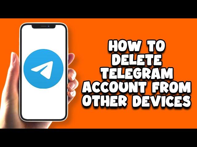 How To Delete Telegram Account From Other Devices