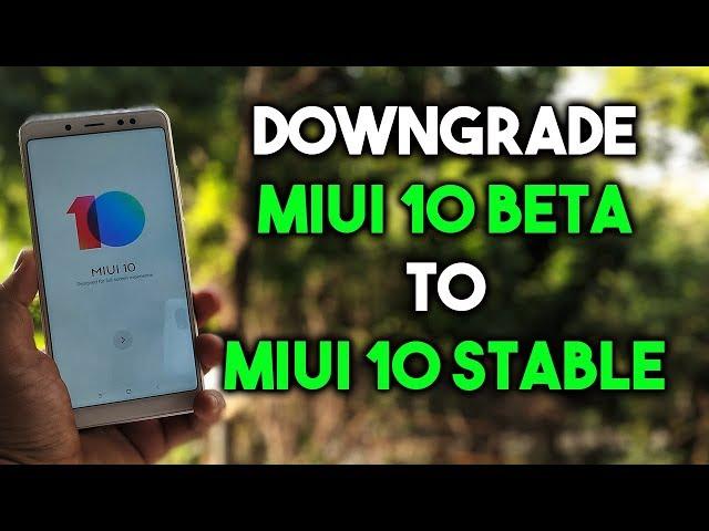 Downgrade Miui 10 Beta to MIUI 10 STABLE | Redmi Note 5 pro - Without Unlock Bootloader