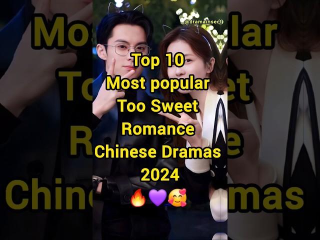 Top 10 Most Popular Too Sweet Romance Chinese Dramas 2024 #shorts #newcdrama #facts #fyp #top10