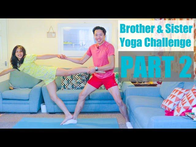 EXTREME Yoga Challenge with My Sister | Brother & Sister Yoga Challenge Part 2