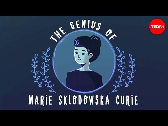 The genius of Marie Curie - Shohini Ghose