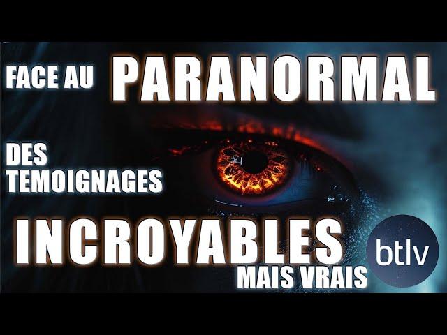 FACE AU PARANORMAL : TÉMOIGNAGES INCROYABLES MAIS VRAIS