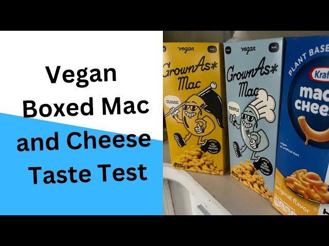 Vegan Boxed Mac and Cheese Taste test, featuring Kraft and Grown As* Mac