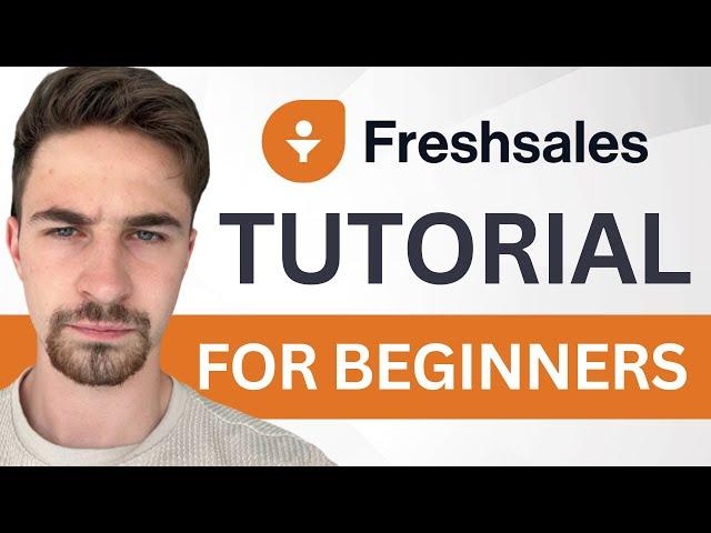 Complete FreshSales CRM Tutorial For Beginners (2024) | How to Use FreshWorks CRM