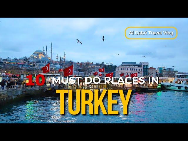 Turkey, 10 Amazing Best places you Must visit!