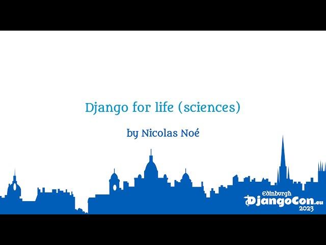 DjangoCon Europe 2023 | Django for life (sciences)