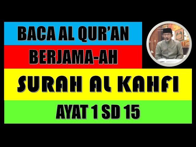 BELAJAR MENGAJI AL QURAN SURAH AL KAHFI AYAT 1 SD 15 BERSAMA USTADZ ABDUL ROHMAT S..Ag