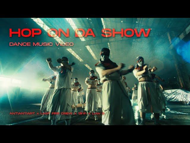 HOP ON DA SHOW | LAST FIRE CREW | OFFICIAL DANCE MV