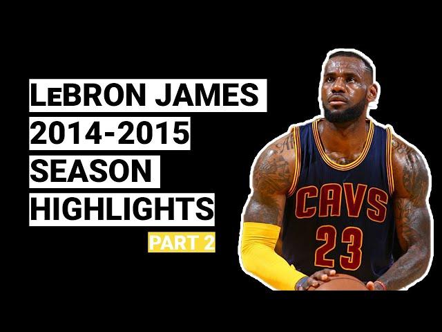 LeBron James 2014-2015 Season Highlights | BEST SEASON (Part 2)