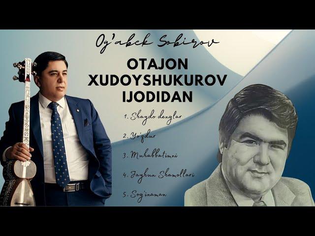 Og'abek Sobirov - ustoz Otajon Xudoyshukurov ijodidan (1-bo'lim)