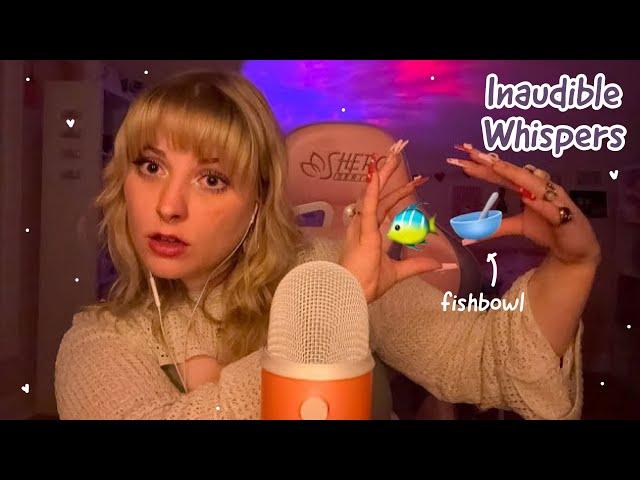 ASMR The Fishbowl Effect  Inaudible Whispering and Rambling for Tingles and Sleep 