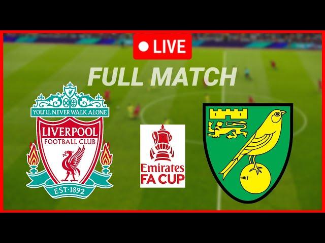 [LIVE] Liverpool vs Norwich | Emirates FA CUP 2024 Full Match Today Highlight & Goals