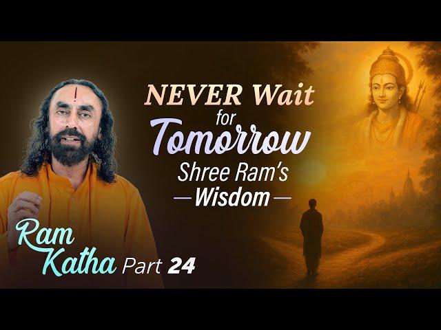 NEVER Wait for Tomorrow - Shree Ram's Life-Changing Message | Swami Mukundananda #ramayan