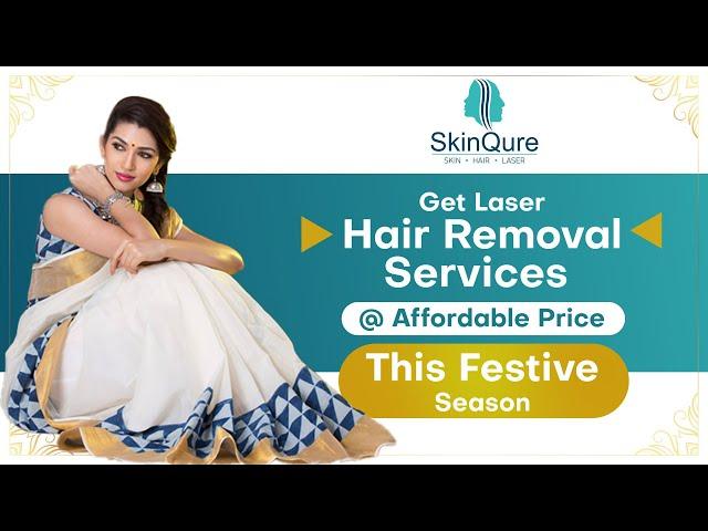 Laser Hair Removal Services at Affordable Price | SkinQure | Laser Clinic | Festive Season