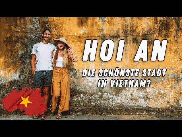 Ist das die schönste Stadt in Vietnam? Hoi An Reiseführer