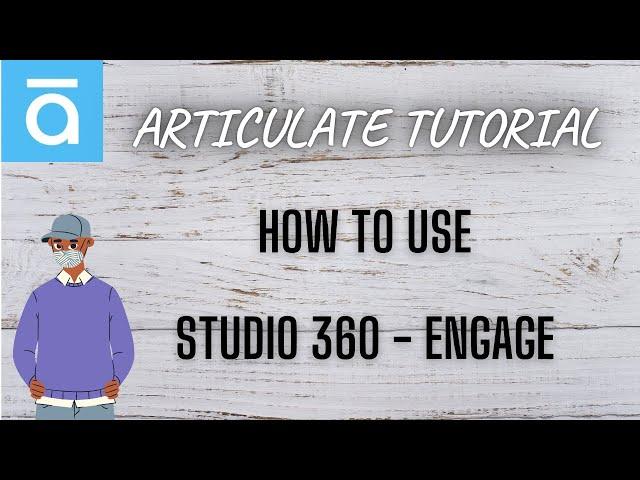 Learn Studio 360 | Articulate Studio 360 Engage | Engage 360