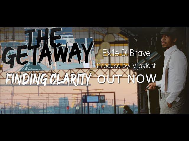 Exile Di Brave - The Getaway Finding Clarity ( Visualizer )