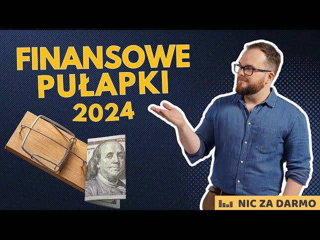 Jak nie wpaść w finansowe pułapki w 2024 roku? / Nic za darmo #172