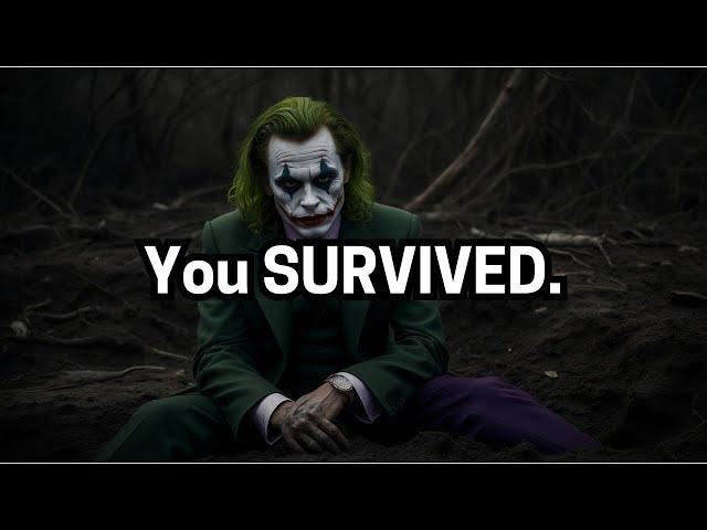 You SURVIVED what was meant to KILL you