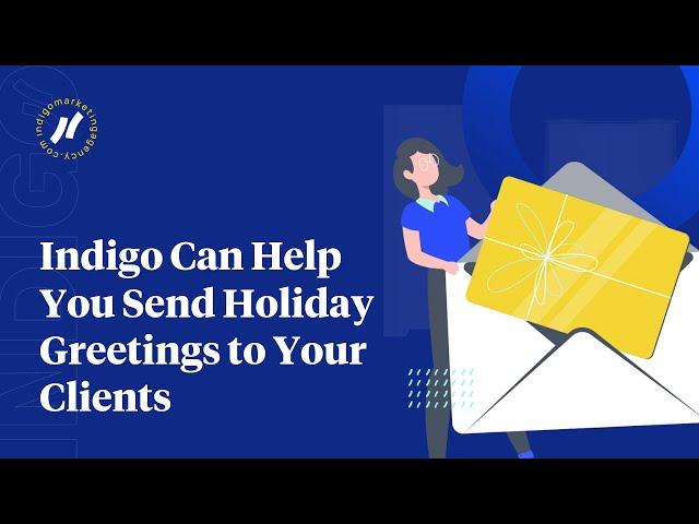 Indigo Can Help You Send Holiday Greetings to Your Clients - Indigo Marketing Agency