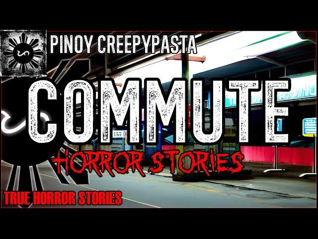 Commute Horror Stories  | True Horror Stories | Pinoy Creepypasta