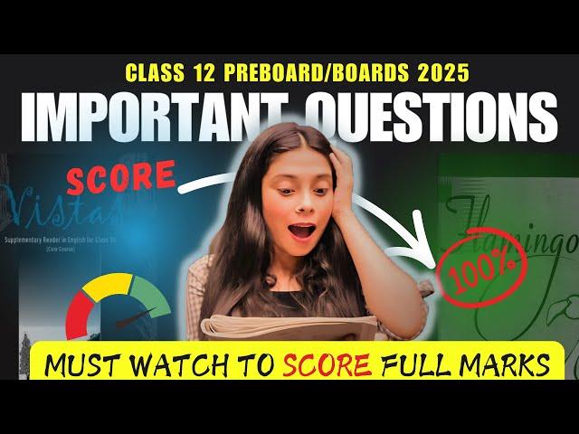 Class 12 English All Chapters Important Questions | Flamingo + Vistas | Pre-Boards/Boards 2025