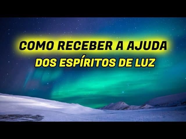 OS ESPÍRITOS DE LUZ QUEREM TE AJUDAR | Mensagem Espírita