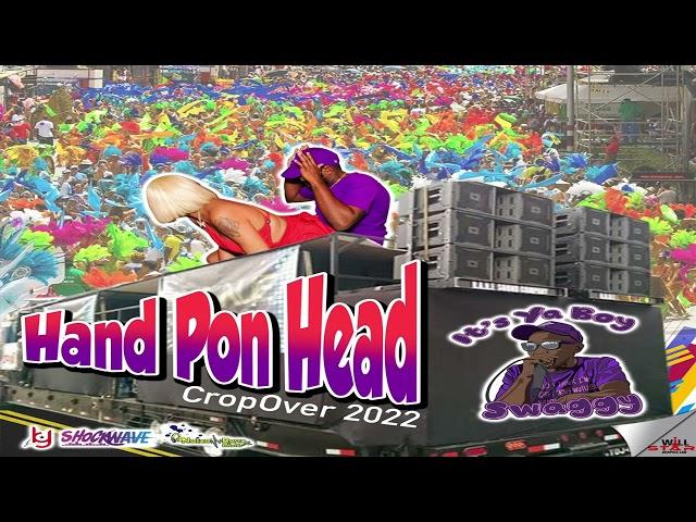 Swaggy - Hand Pon Head (Crop Over 2022)