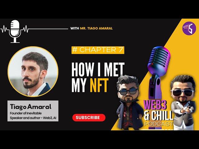 How I met my NFT with Tiago Amaral | Web3 & Chill Chapter 7