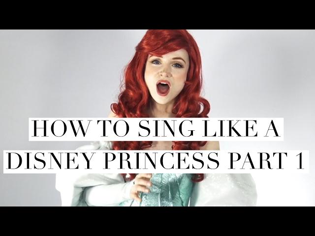 Singing Tutorial | How to Sing Like a Disney Princess | Part 1: Singing Basics & Essentials