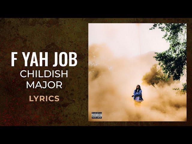 Childish Major - F Yah Job (LYRICS)