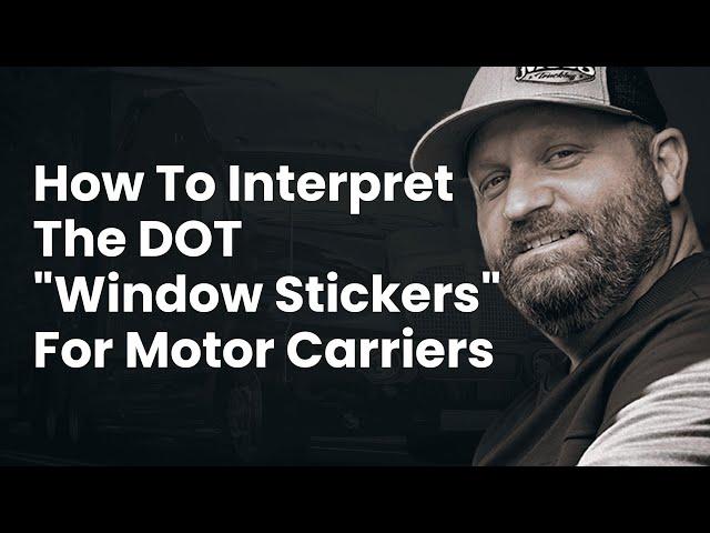 How To Interpret The DOT "Window Stickers" For Motor Carriers