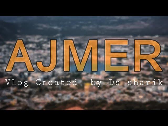 AJMER — vlog by DS Sharik // OnMyLeVeL // adventure lover