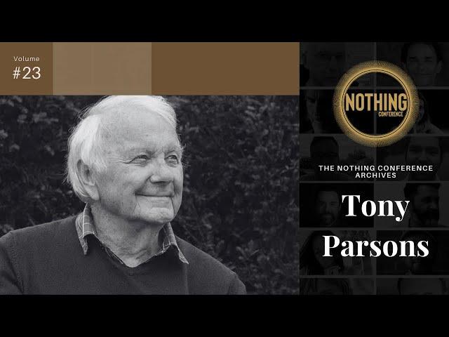 Tony Parsons | Nothing Conference Nonduality Archive #23