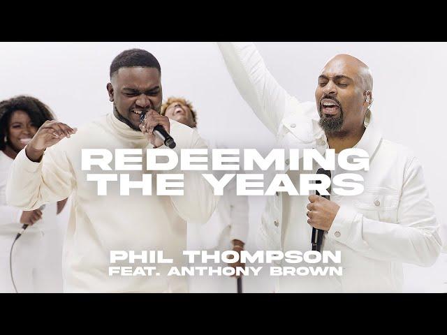 Redeeming the Years - Phil Thompson feat. Anthony Brown (Official Live Video)