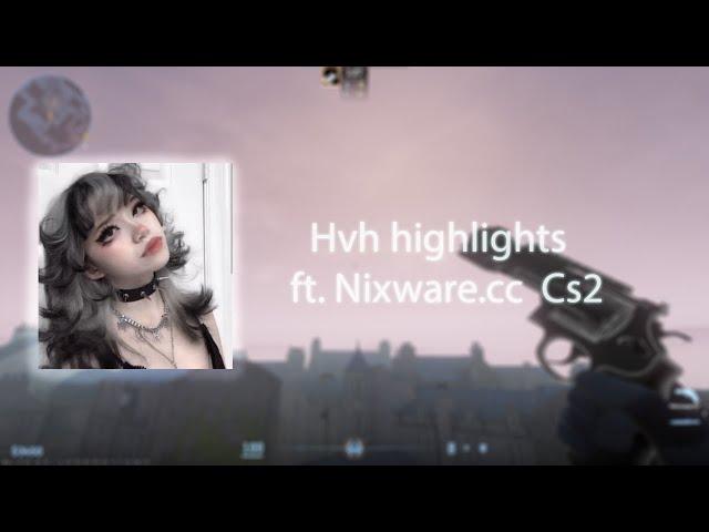 Hvh highlights | ft. Nixware.cc | Cs2