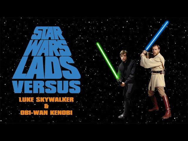 Star Wars Lads Versus - Luke Skywalker vs. Obi-Wan Kenobi | The Apprentice vs. The Master!