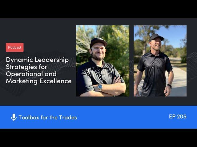 Leadership Strategies - Operational & Marketing Excellence | Podcast Ep 205 | Toolbox for the Trades