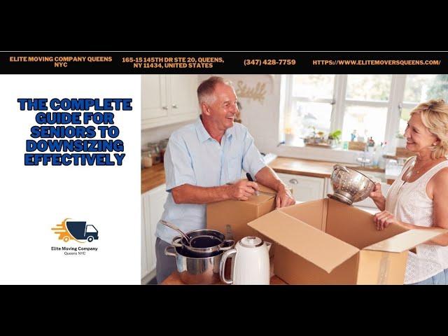 The Complete Guide for Seniors to Downsizing Effectively | Elite Moving Company Queens NYC