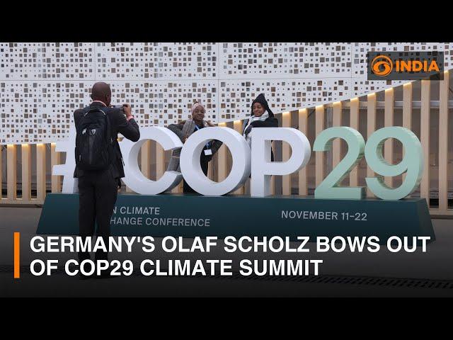 Germany's Olaf Scholz bows out of COP29 climate summit