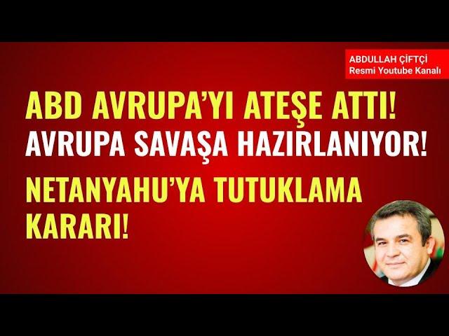 ABD AVRUPA'YI ATEŞE ATTI! AVRUPA SAVAŞA HAZIRLANIYOR! NETANYAHU'YA TUTUKLAMA KARARI Abdullah Çiftçi