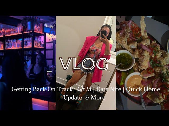 VLOG : QUICK NEW HOME UPDATE | GETTING BACK TO THE GYM | DATE NITE & MORE