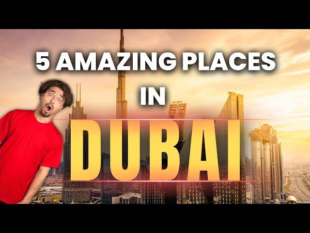 5 Best Places to Visit in DUBAI | DUBAI Travel Guide 2023