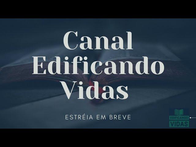 ESTRÉIA - Canal Edificando Vidas