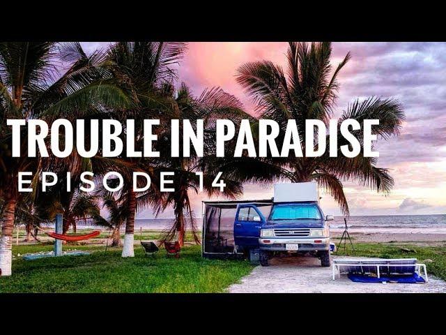 What It's Really Like to Travel Overland Full-Time:Trouble in Paradise (Travel Vlog) Ep.14