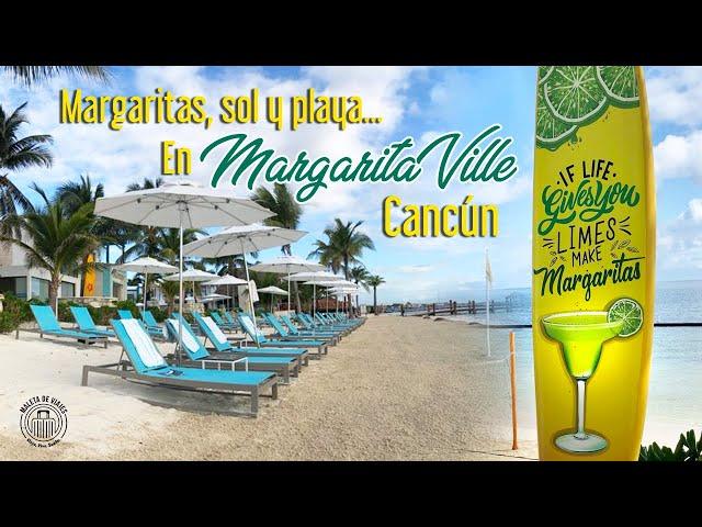 PLAYA, SOL Y MARGARITAS EN MARGARITAVILLE RIVIERA MAYA CANCÚN