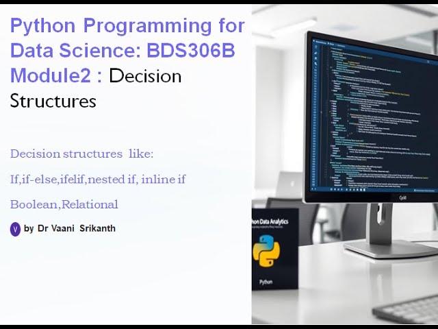 Lecture 32: Decision structures in Python |Module 2 | BDS306B |if|if-elif|inlineif|if-else